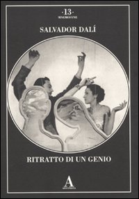 Salvador Dalì. Ritratto di un genio. Ediz. illustrata