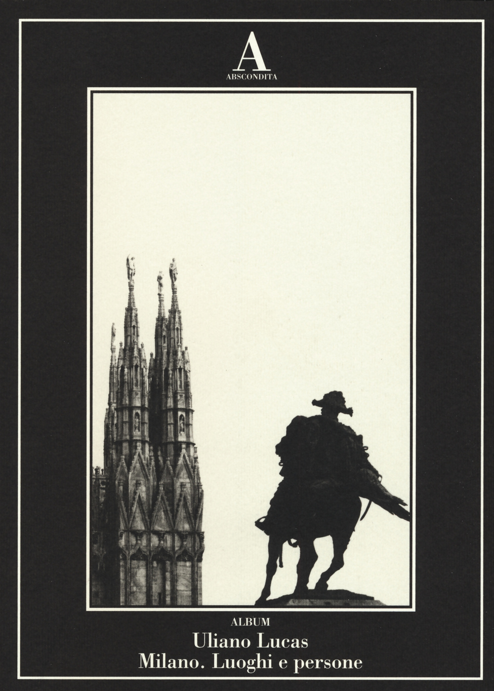 Milano. Luoghi e persone. Ediz. illustrata