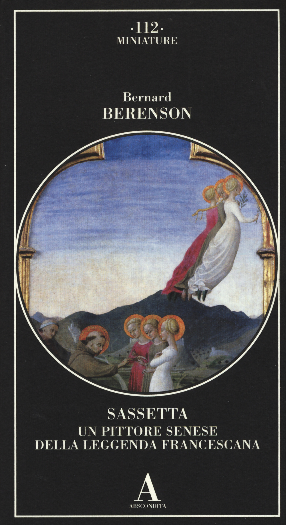 Sassetta. Un pittore senese della leggenda francescana. Ediz. illustrata