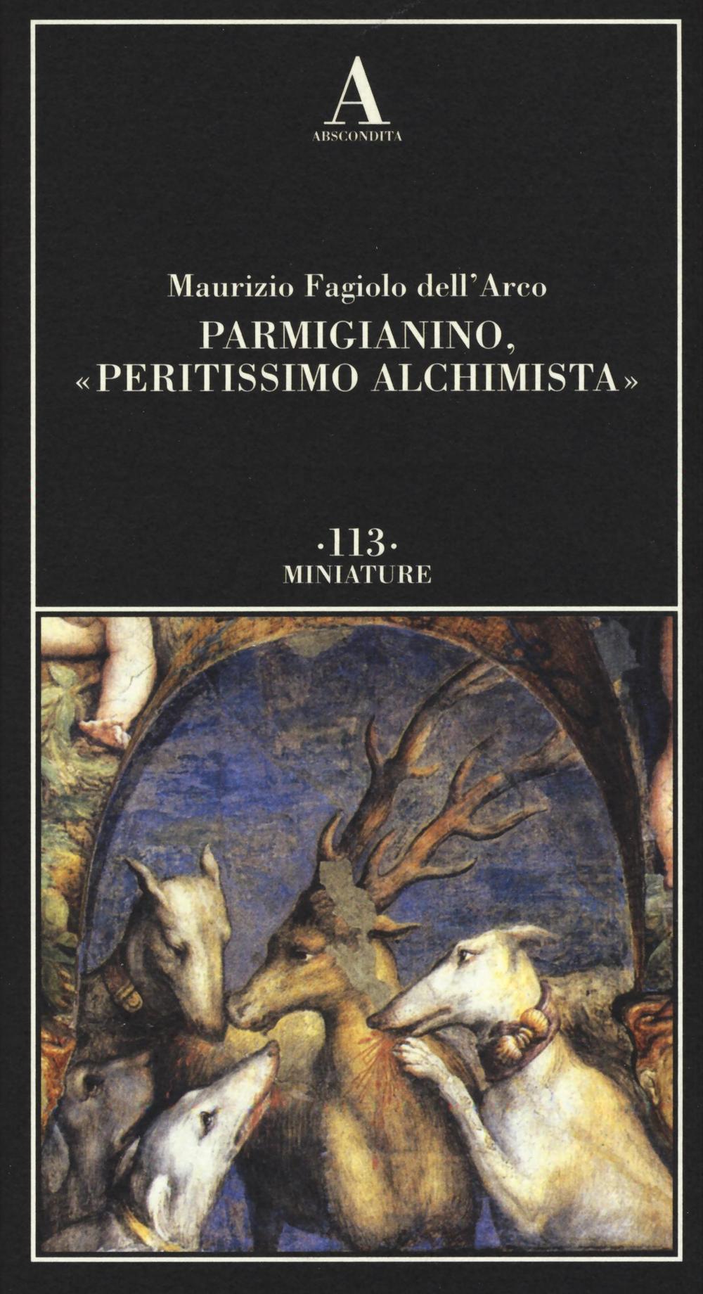 Parmigianino, «peritissimo alchimista». Ediz. illustrata