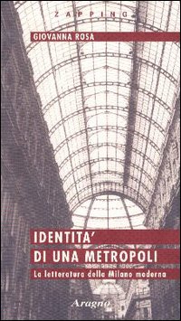 Identità di una metropoli. La letteratura della Milano moderna
