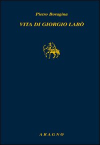 La vita di Giorgio Labò