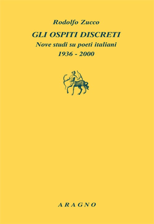 Gli ospiti discreti. Nove studi su poeti italiani (1936-2000)