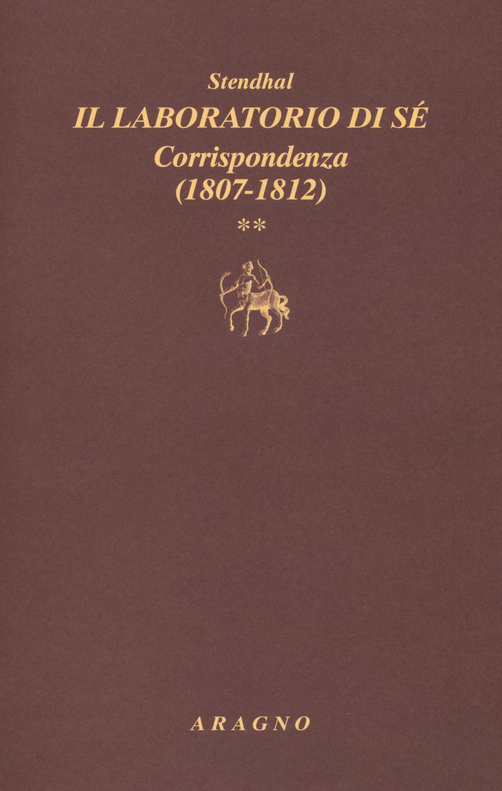 Il laboratorio di sé. Corrispondenza. Vol. 2: 1807-1812