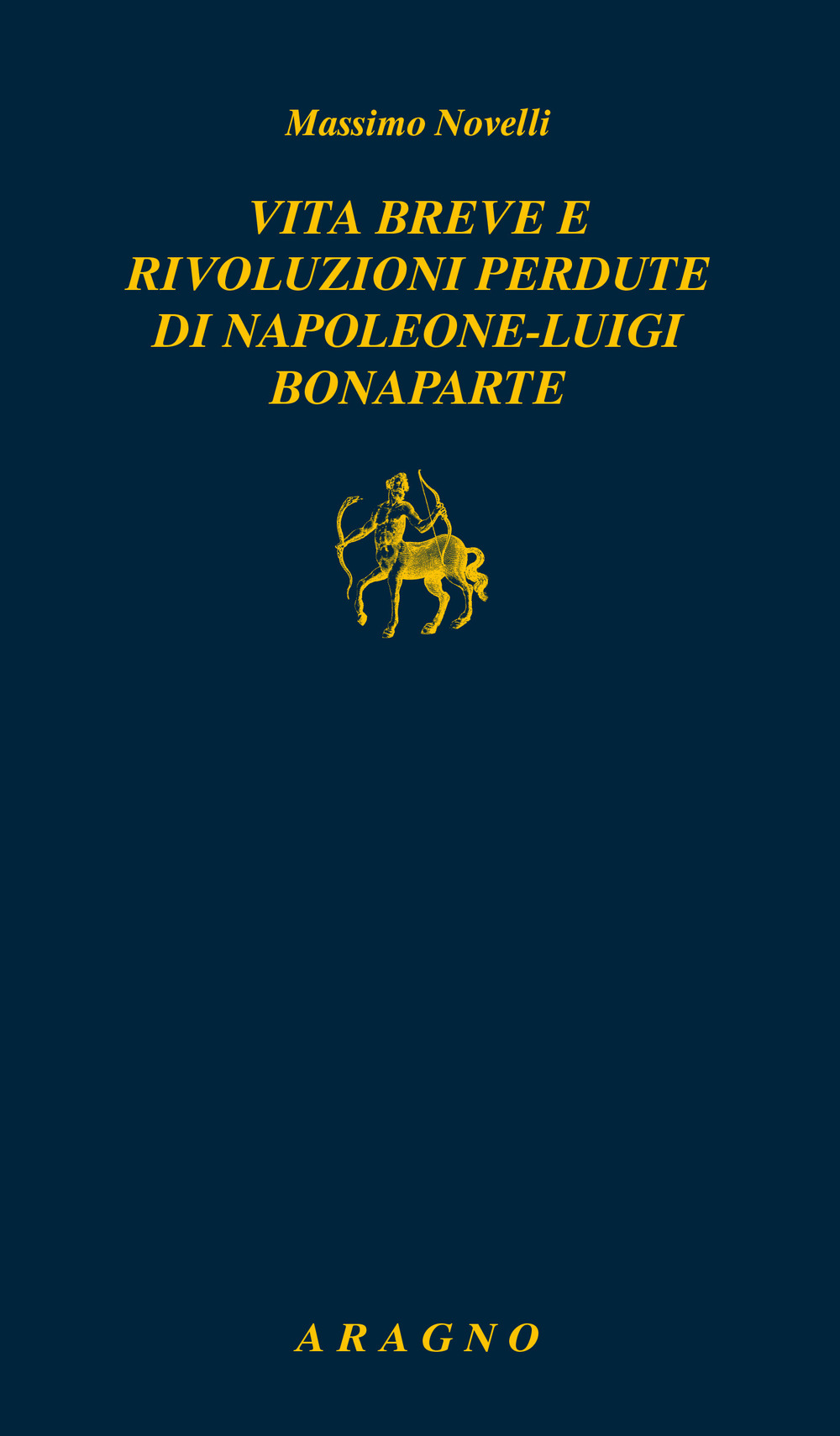 Vita breve e rivoluzioni perdute di Napoleone Luigi Bonaparte