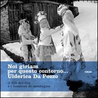 Noi giriam per questo contorno. Il filo dei riti e i bambini di montagna. Ediz. illustrata