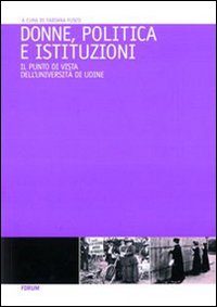 Donne, politica e istituzioni. Percorsi formativi per la promozione delle pari opportunità nei centri decisionali della politica