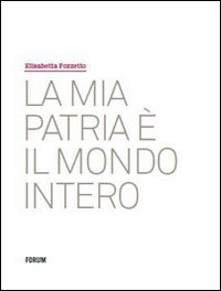 La mia patria è il mondo intero. Ediz. illustrata