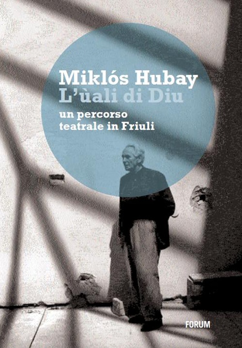 L'ùali di Diu. Un percorso teatrale in Friuli