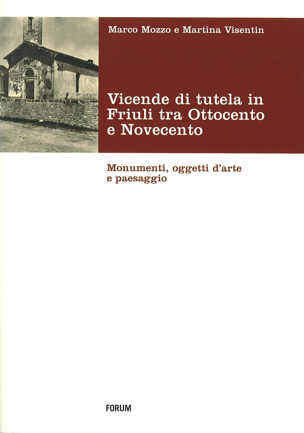 Vicende di tutela in Friuli tra Ottocento e Novecento. Monumenti, oggetti d'arte e paesaggio