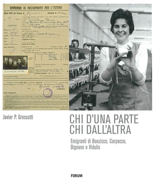 Chi d'una parte chi dall'altra. Emigranti di Bonzicco, Carpacco, Dignano e Vidulis