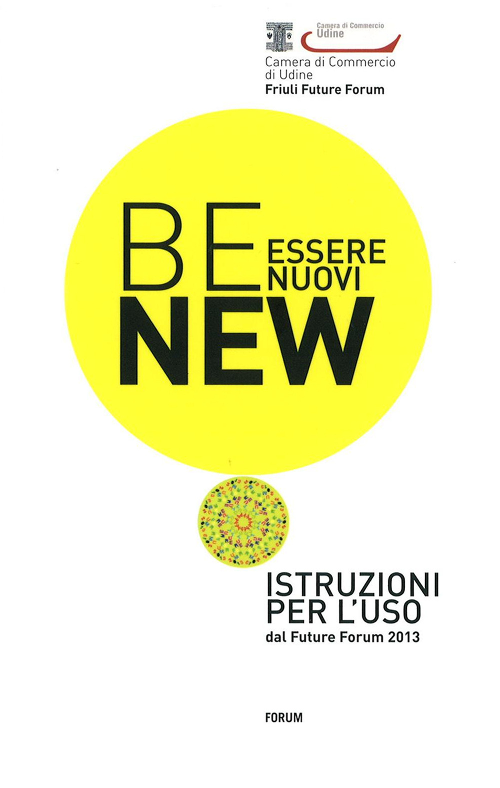 Be new. Essere nuovi. Istruzioni per l'uso dal Future Forum 2013
