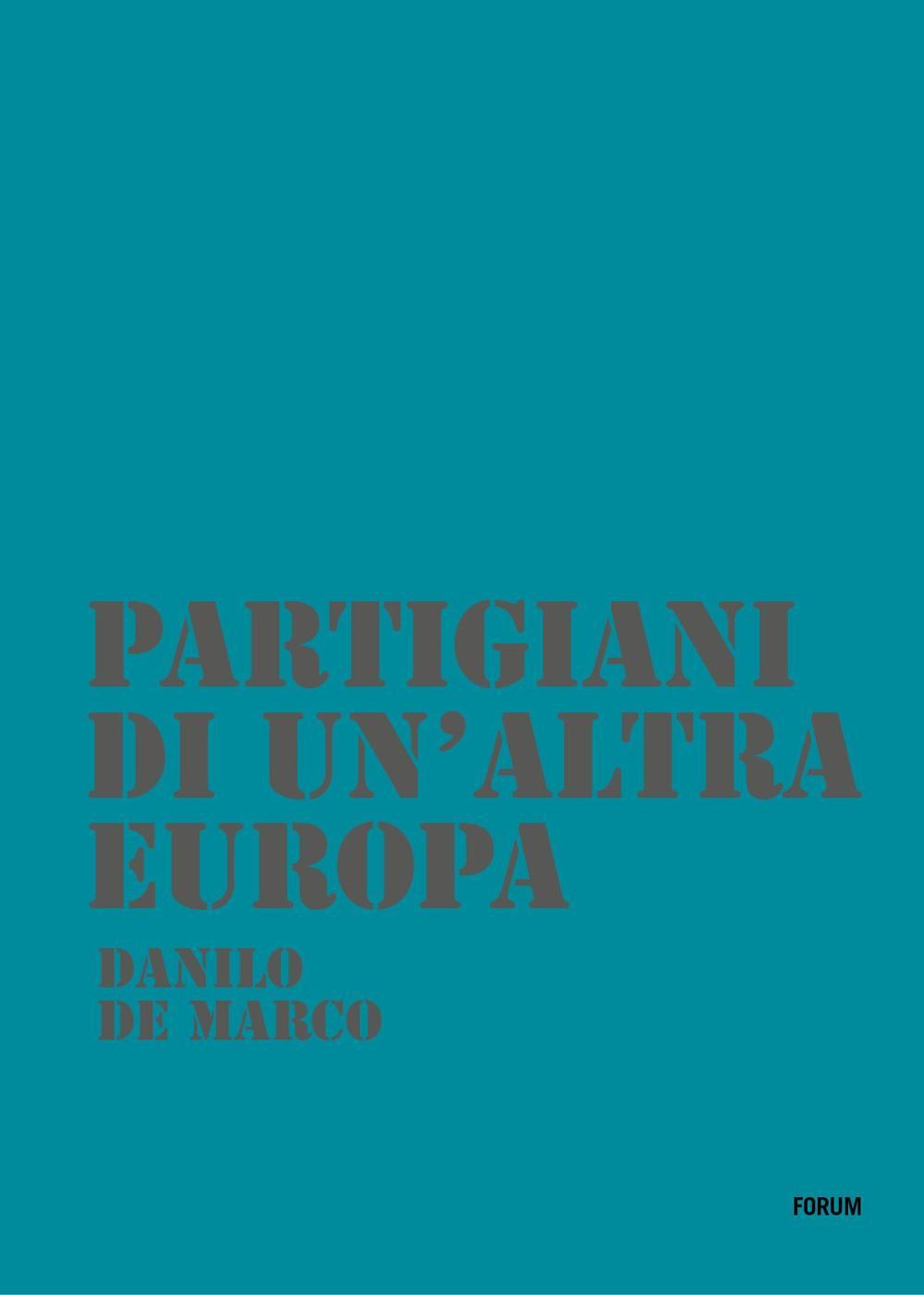 Partigiani di un'altra Europa. Con DVD