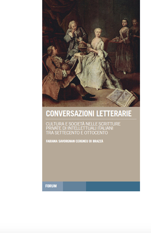 Conversazioni letterarie. Cultura e società nelle scritture private di intellettuali italiani tra Settecento e Ottocento