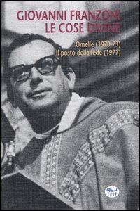 Le cose divine. Omelie (1970-73)-Il posto della fede (1977)