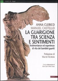 La guarigione tra scienza e sentimenti. Testimonianze ed esperienze di vita dei bambini guariti. Ediz. illustrata