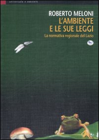 L'ambiente e le sue leggi. La normativa regionale del Lazio