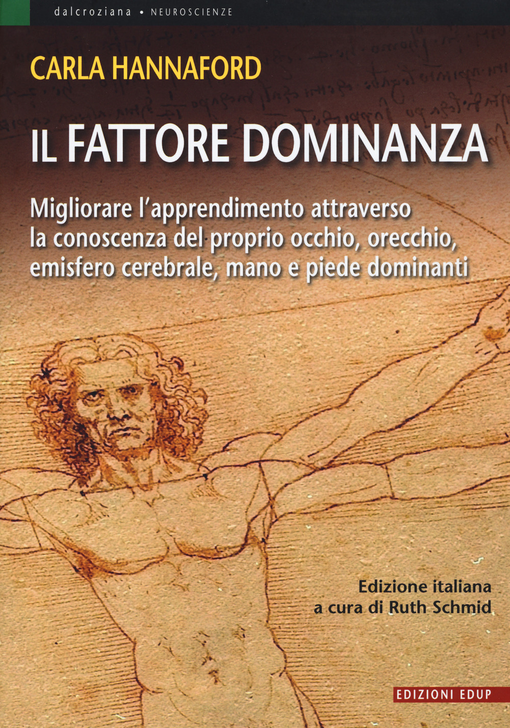 Il fattore dominanza. Migliorare l'apprendimento attraverso la conoscenza del proprio occhio, orecchio, emisfero cerebrale, mano e piede dominanti