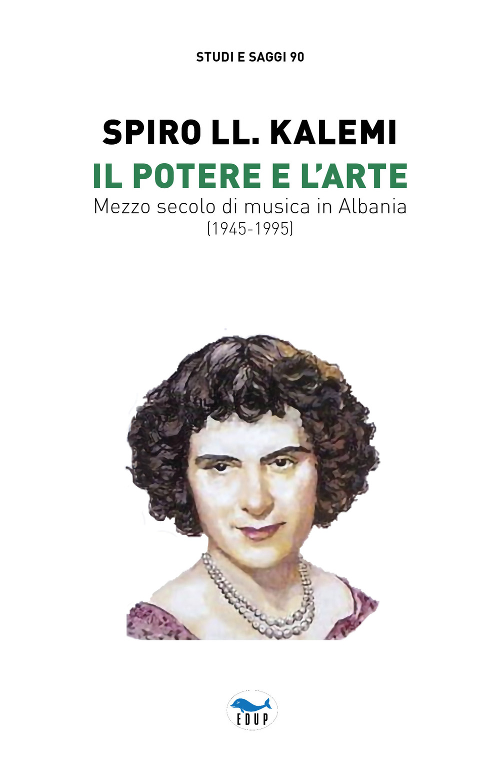 Il potere e l'arte. Mezzo secolo di musica in Albania (1945-1995)