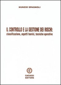 Il controllo e la gestione dei rischi. Classificazione, aspetti teorici e tecniche operative