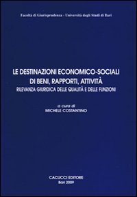 Le destinazioni economico-sociali di beni, rapporti, attività. Rilevanza giuridica delle qualità e delle funzioni