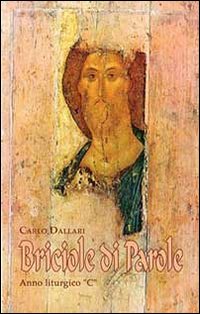 Briciole di parola. Breve commento ai vangeli festivi. Anno «C»