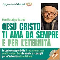 Gesù ti ama da sempre e per l'eternità