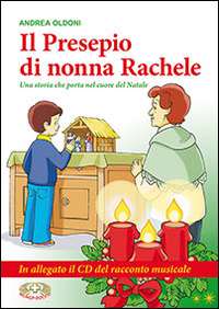 Il presepio di nonna Rachele. Una storia che porta nel cuore del Natale. Con CD Audio