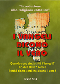I vangeli dicono il vero. Quando sono stati scritti i Vangeli? Da chi? Dove? Come? DVD. Con libro. Vol. 4