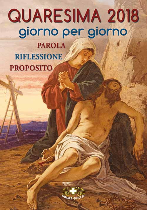 Quaresima 2018. Giorno per giorno. Parola, riflessione, proposito