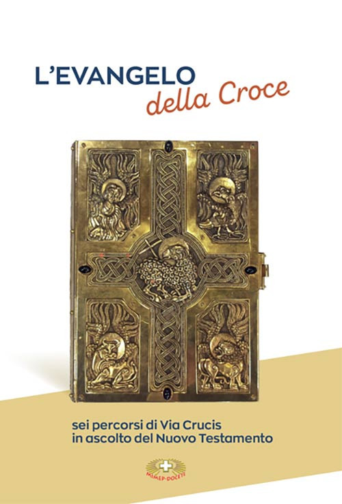 L'evangelo della croce. Sei percorsi di Via Crucis in ascolto del Nuovo Testamento