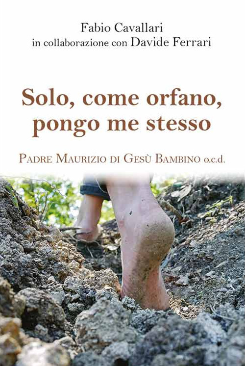 Solo, come orfano, pongo me stesso. Padre Maurizio di Gesù Bambino