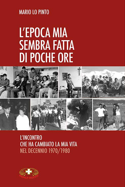 L'epoca mia sembra fatta di poche ore. L'incontro che ha cambiato la mia vita nel decennio 1970/1980