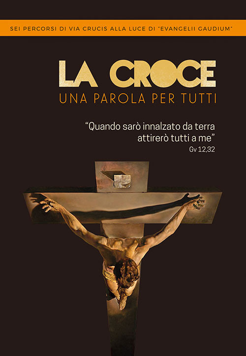 La Croce. Una parola per tutti. Sei percorsi di Via Crucis alla luce di «Evangelii Gaudium». Ediz. a caratteri grandi