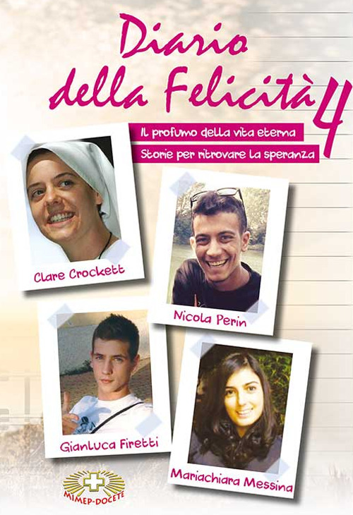 Diario della felicità. Ediz. plastificata. Vol. 4: Il profumo della vita eterna. Storie per ritrovare la speranza