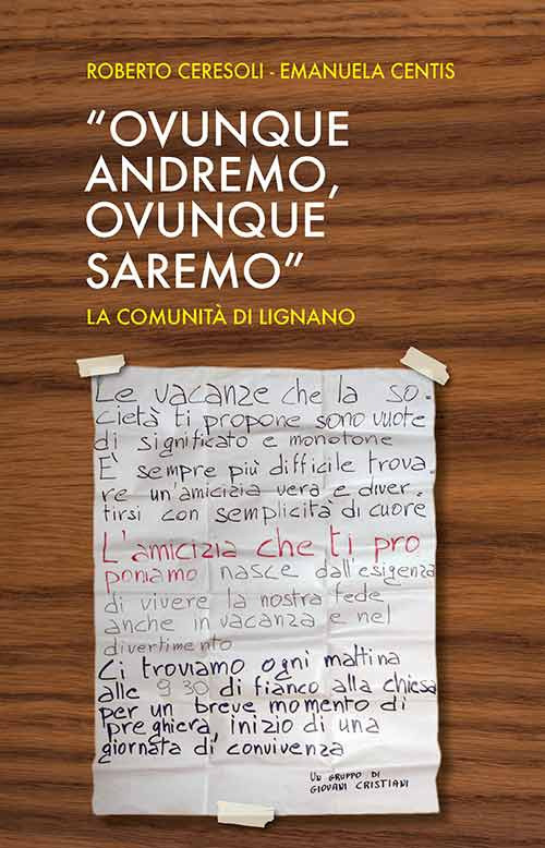 «Ovunque andremo, ovunque saremo». La comunità di Lignano. Ediz. a caratteri grandi