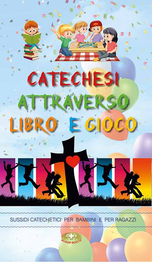 Catechesi attraverso libro e gioco. Sussidi catechetici per bambini e ragazzi
