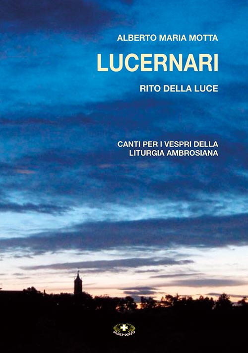 Lucernari. Rito della luce. Canti per i vespri della liturgia ambrosiana. Ediz. a caratteri grandi