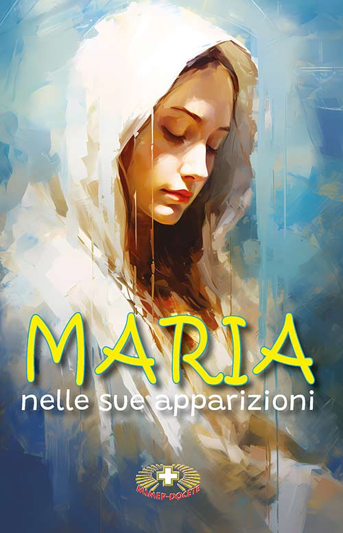 Maria nelle sue apparizioni. Ediz. a caratteri grandi