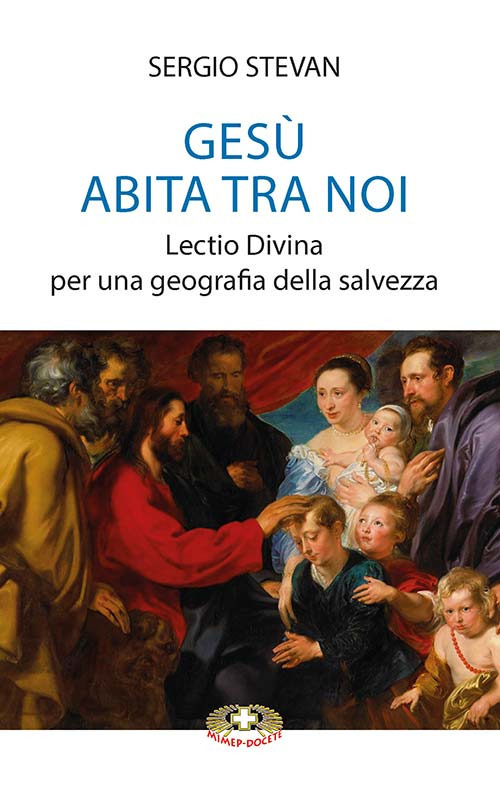 Gesù abita tra noi. Lectio Divina per una geografia della salvezza