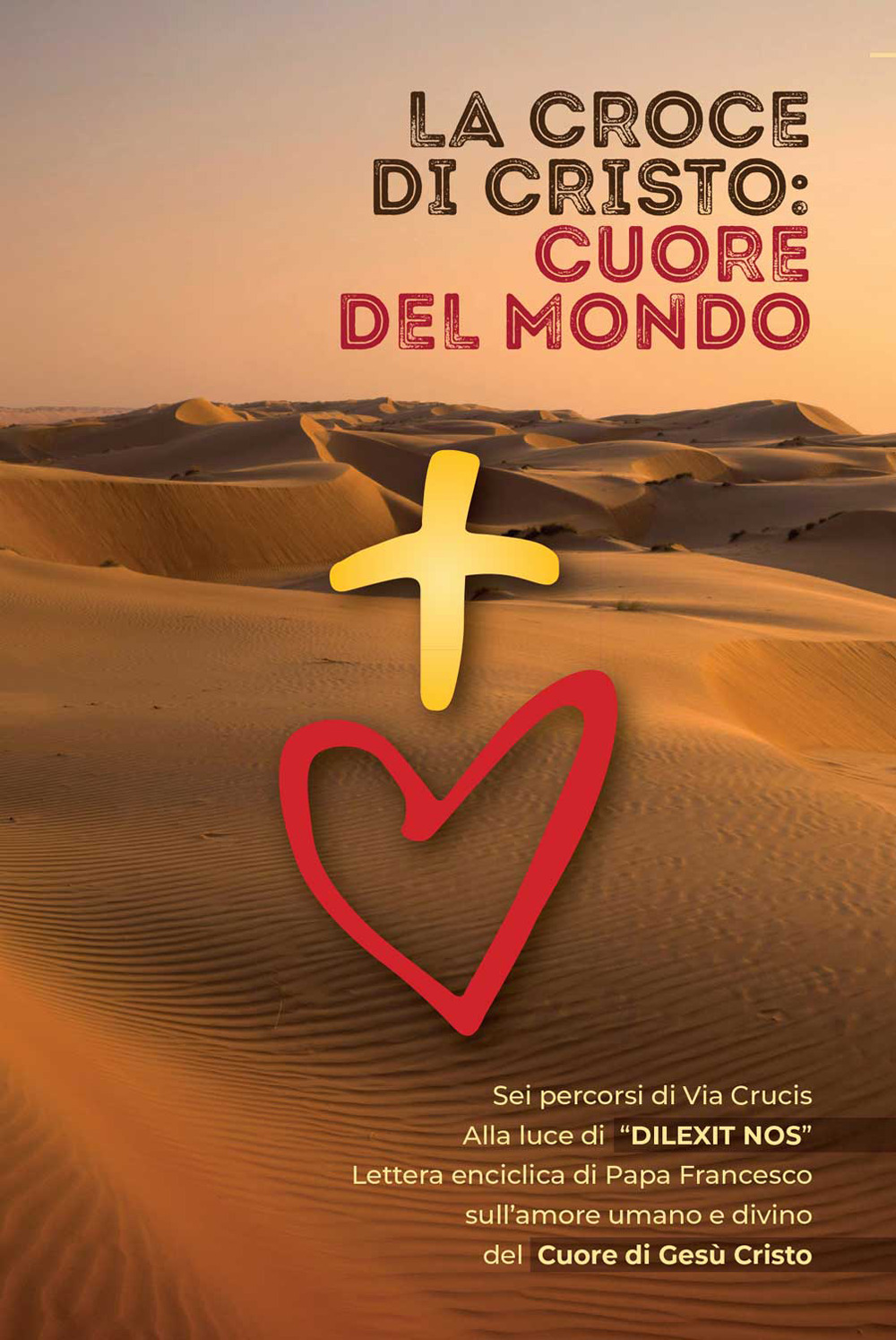La Croce di Cristo: cuore del mondo. Ediz. a caratteri grandi