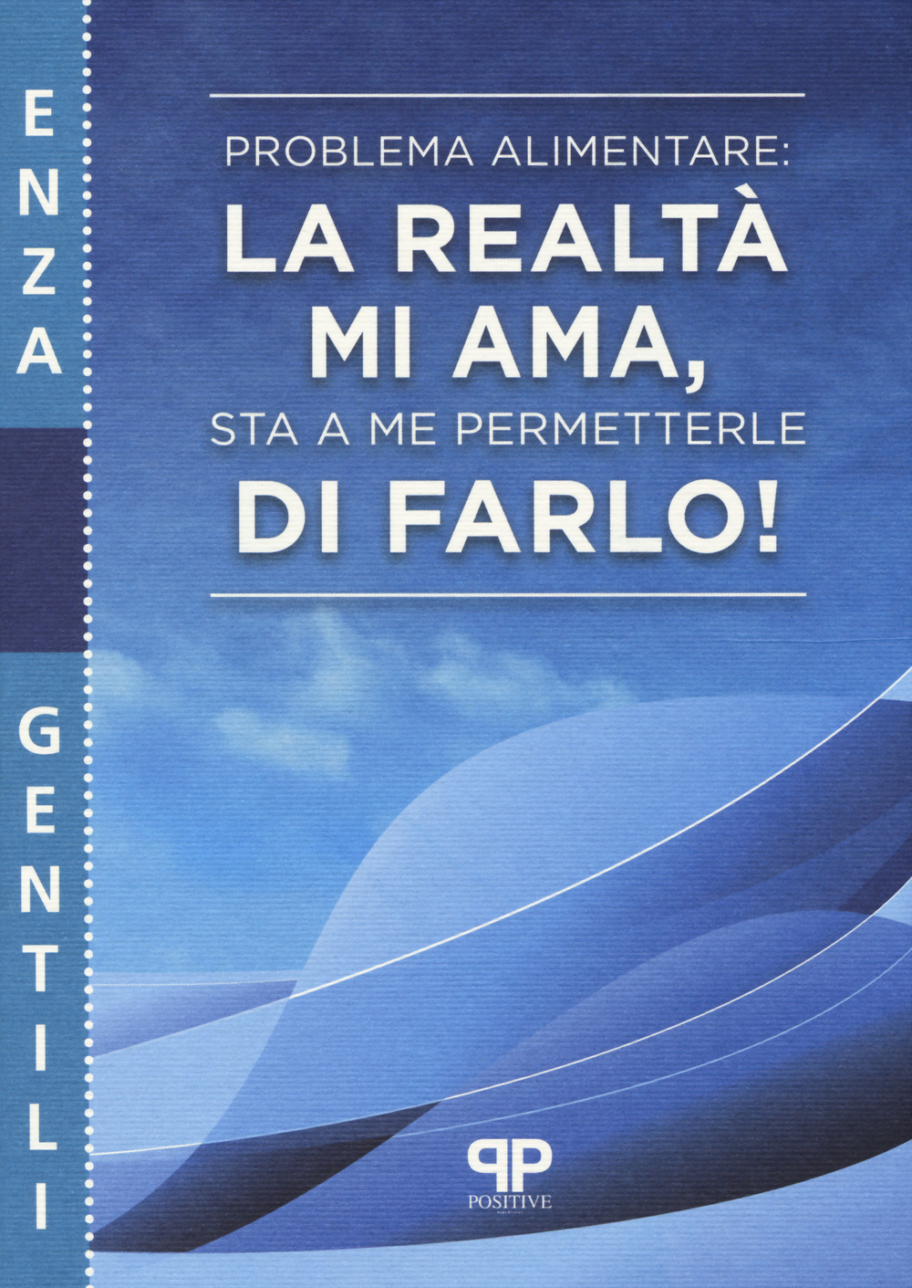 Problema alimentare: la realtà mi ama, sta a me permetterle di farlo!