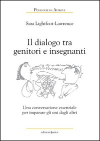 Dialoghi tra genitori e insegnanti. Una conversazione essenziale per imparare uno dall'altro