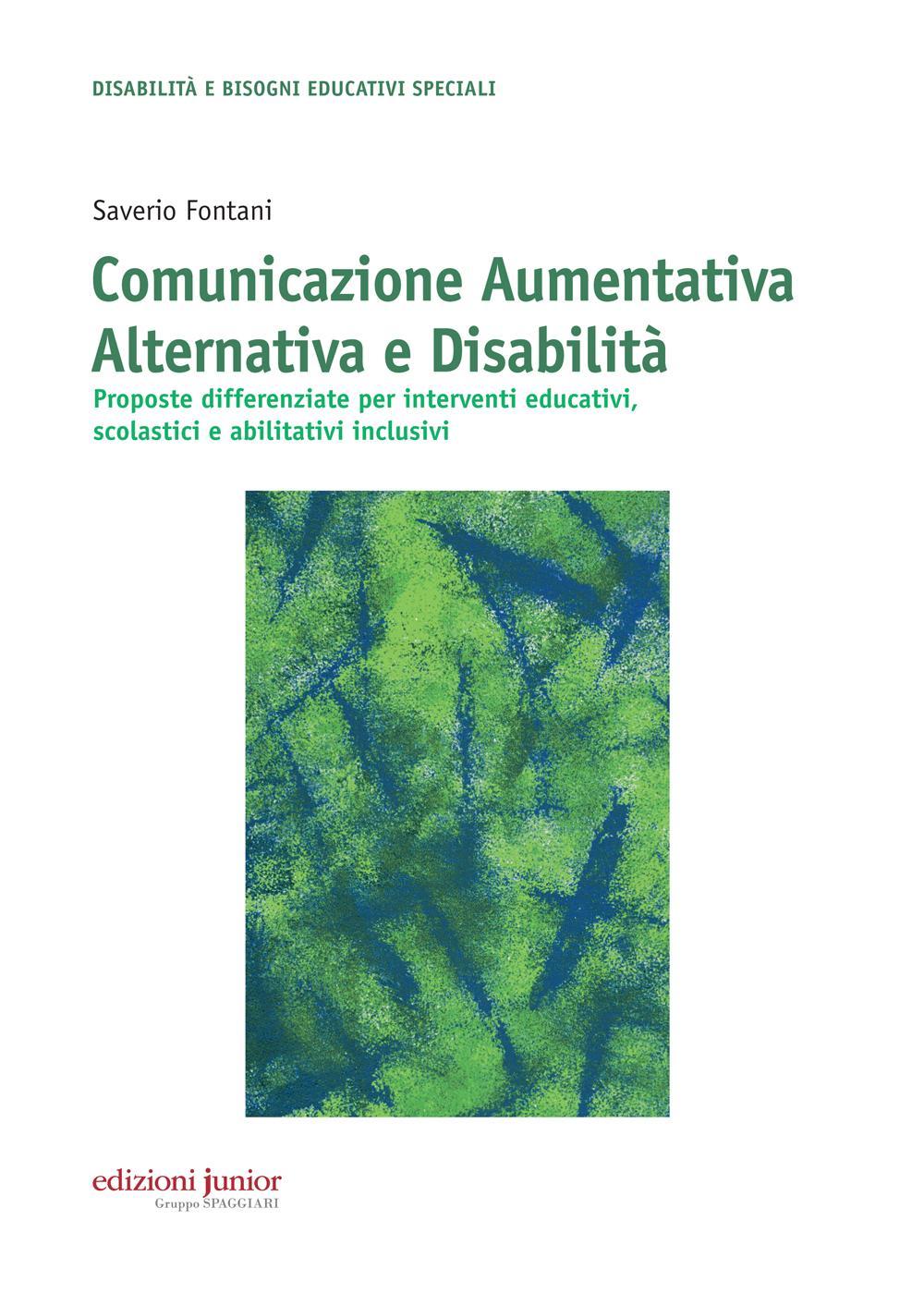 Comunicazione aumentativa alternativa e disabilità. Proposte differenziate per interventi educativi, scolastici e abilitativi inclusivi