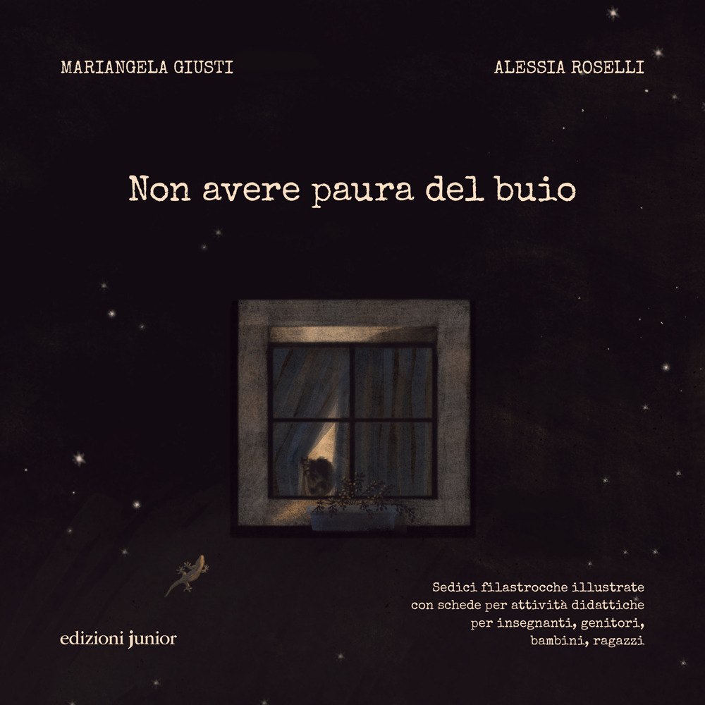 Non avere paura del buio. Sedici filastrocche illustrate con schede per attività didattiche per insegnanti, genitori, bambini e ragazzi. Ediz. illustrata