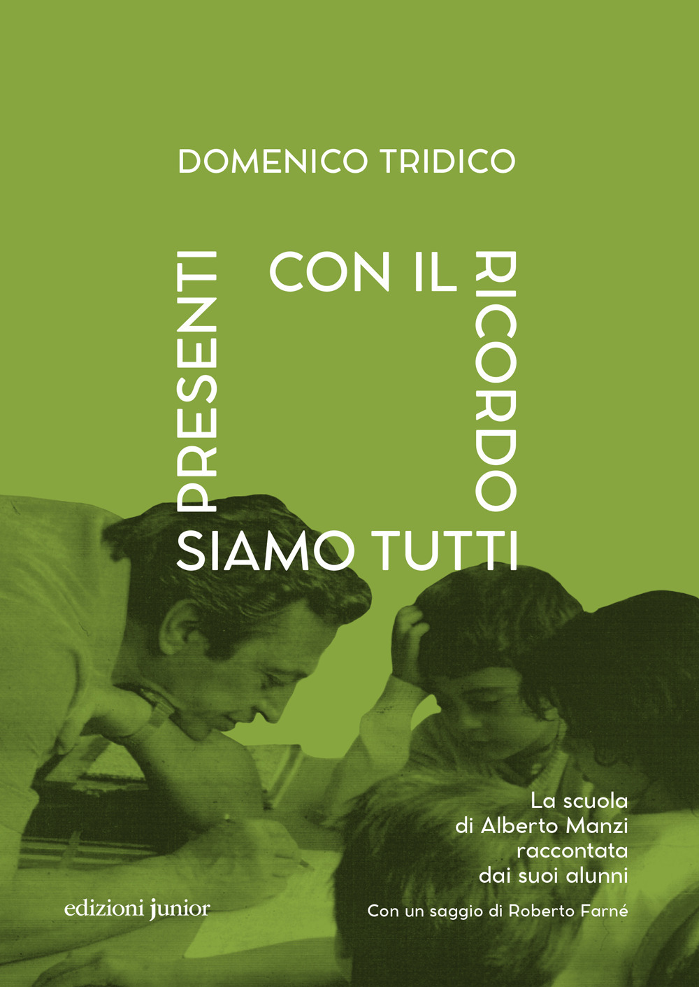 Con il ricordo siamo tutti presenti. La scuola di Alberto Manzi raccontata dai suoi alunni