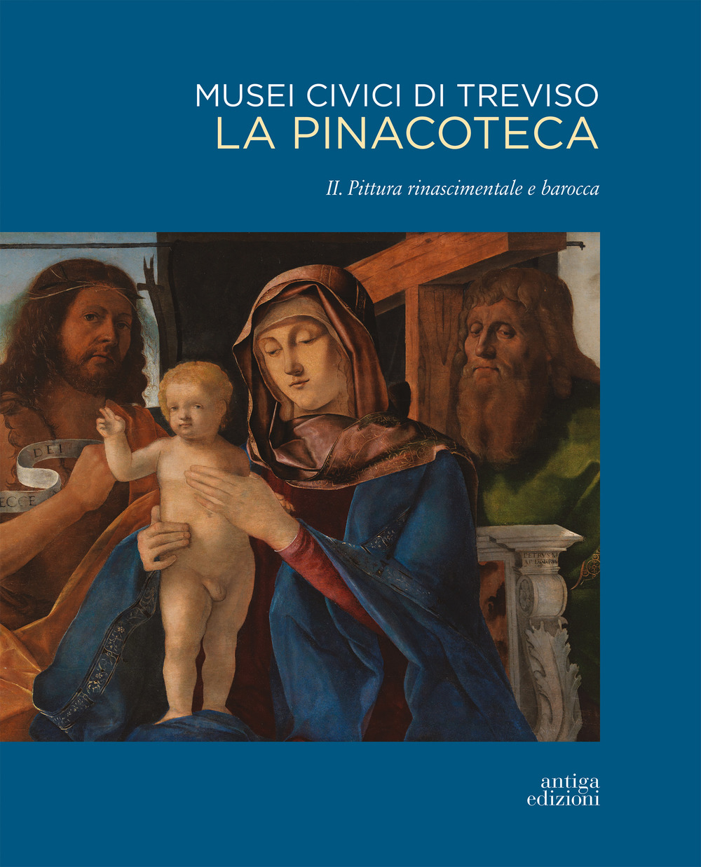 Musei civici di Treviso. La pinacoteca. Ediz. a colori. Vol. 2: Pittura rinascimentale e barocca