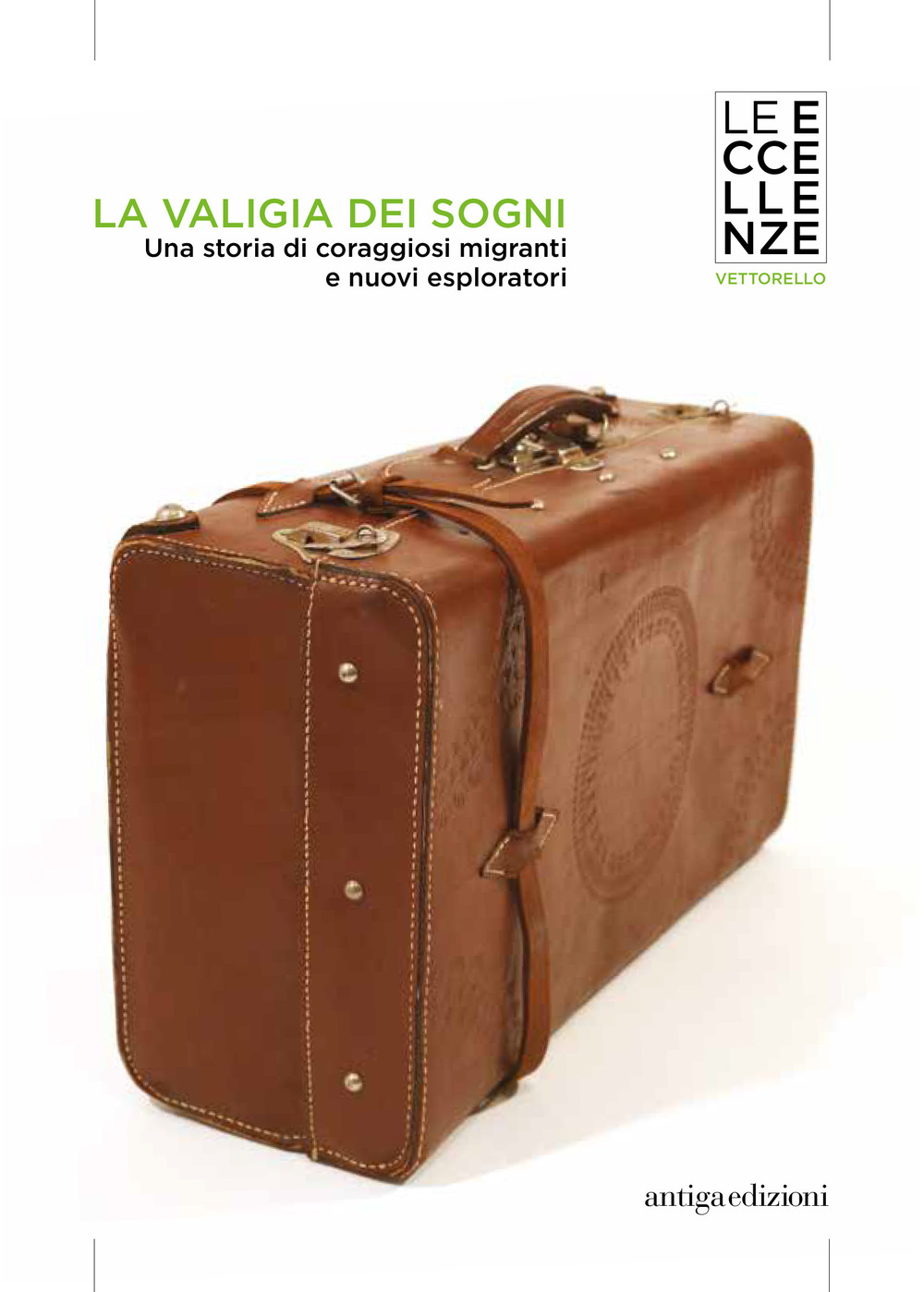 La valigia dei sogni. Una storia di coraggiosi migranti e nuovi esploratori