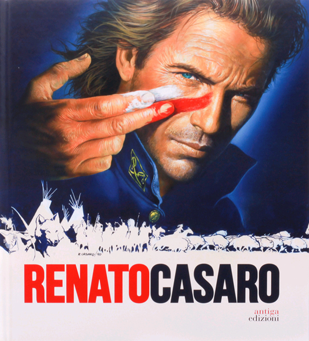 Renato Casaro. L'ultimo cartellonista. Treviso, Roma, Hollywood. Ediz. inglese