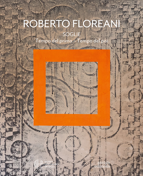Soglie. Tempo del prima-Tempo del poi. Catalogo della mostra (Vicenza, 8 marzo-8 giugno 2025). Ediz. a colori